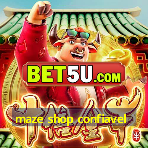 maze shop confiavel